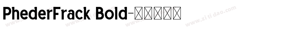 PhederFrack Bold字体转换